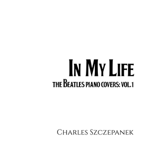 In My Life: The Beatles Piano Covers Vol. 1 - EP Digital Download